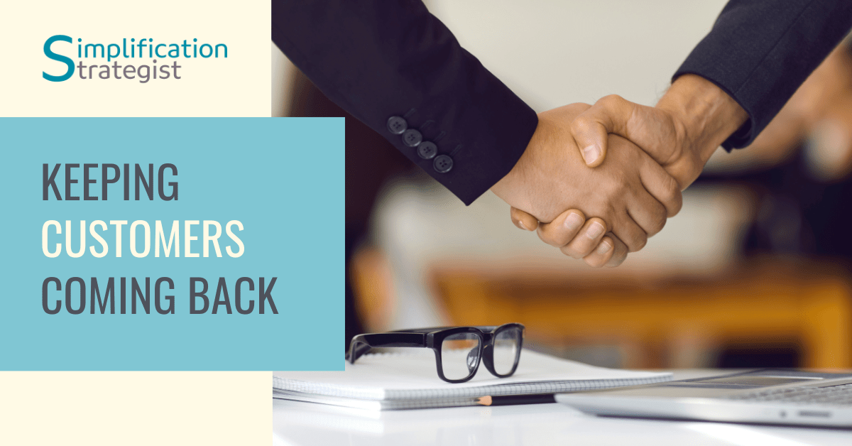 Simplification Strategist Blog Keeping Customers Coming Back Feature Image