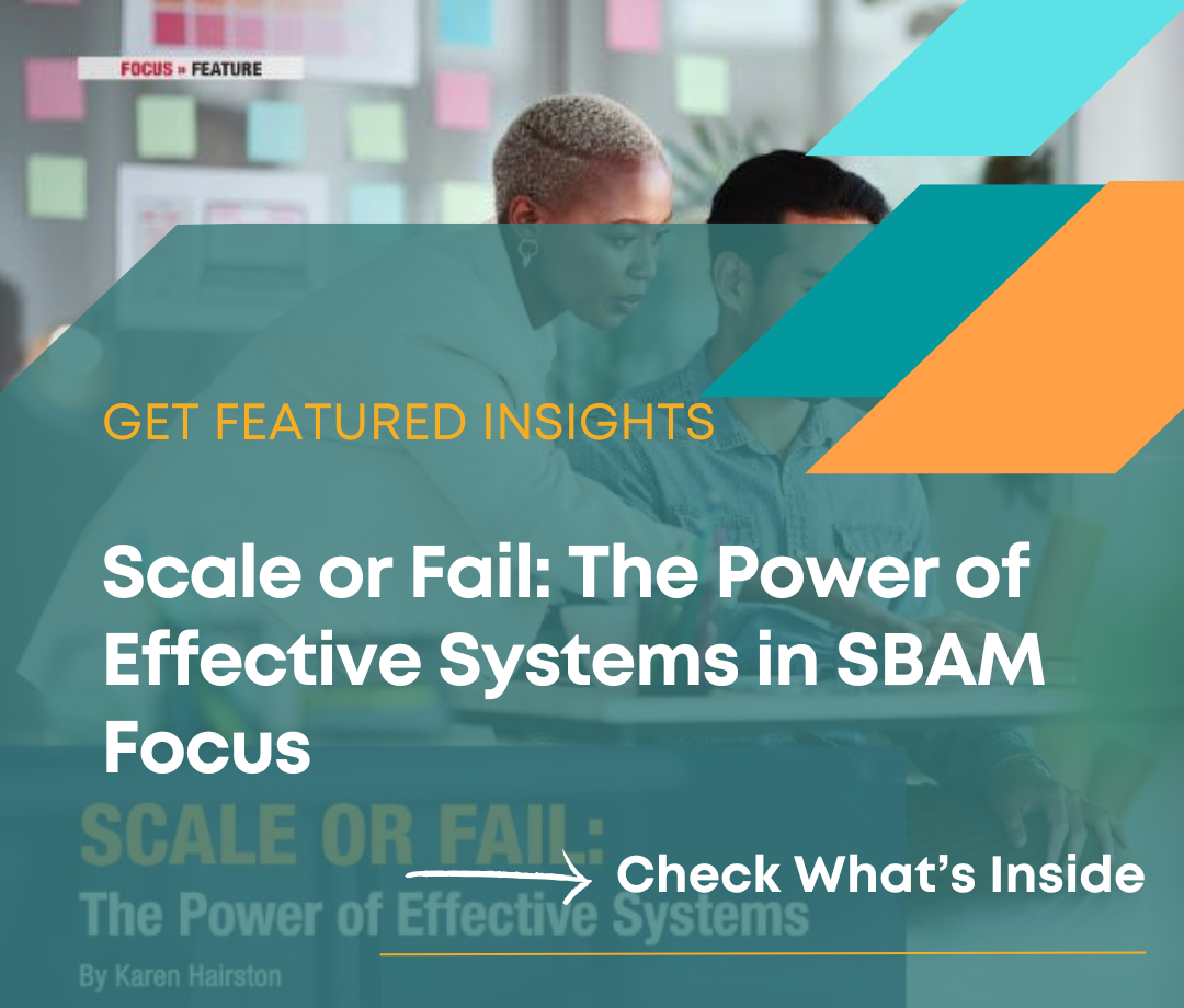 Get Featured Insights Scale or Fail_ The Power of Effective Systems in SBAM Focus - 3s Smart Consulting - Karen Hairston Resources Page Image Template