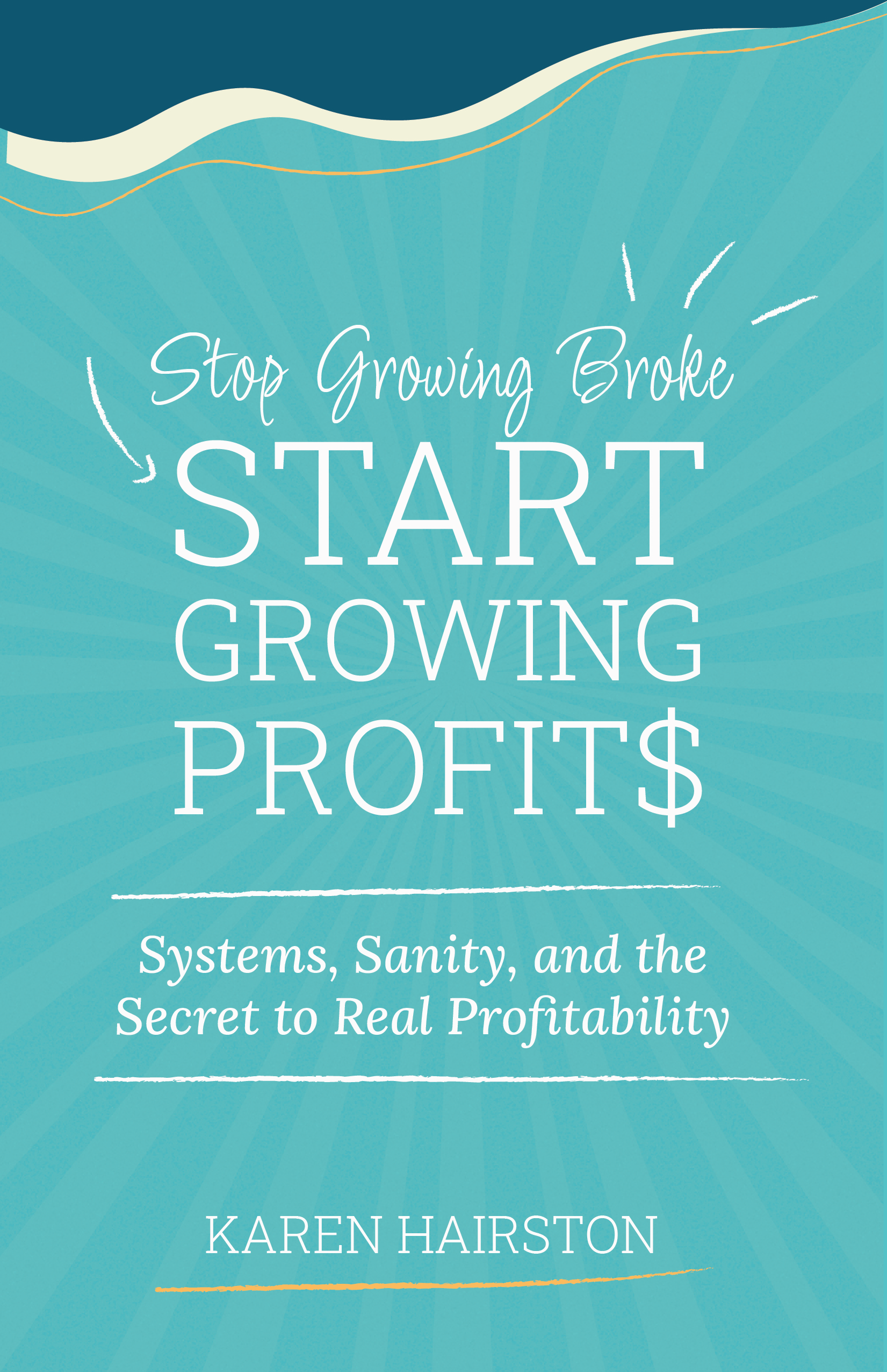 Hairston-Karen-Stop-Growing-Broke-Start-Growing-Profits-Front Cover FINAL Hairston-Karen-Stop-Growing-Broke-Start-Growing-Profits-Front Cover FINAL