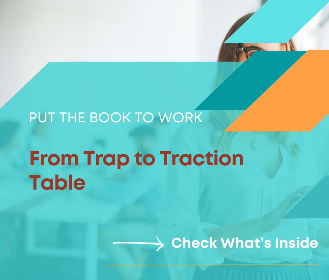 Put the Book to Work From Trap to Traction Table - 3s Smart Consulting - Karen Hairston Resources Page Image Template
