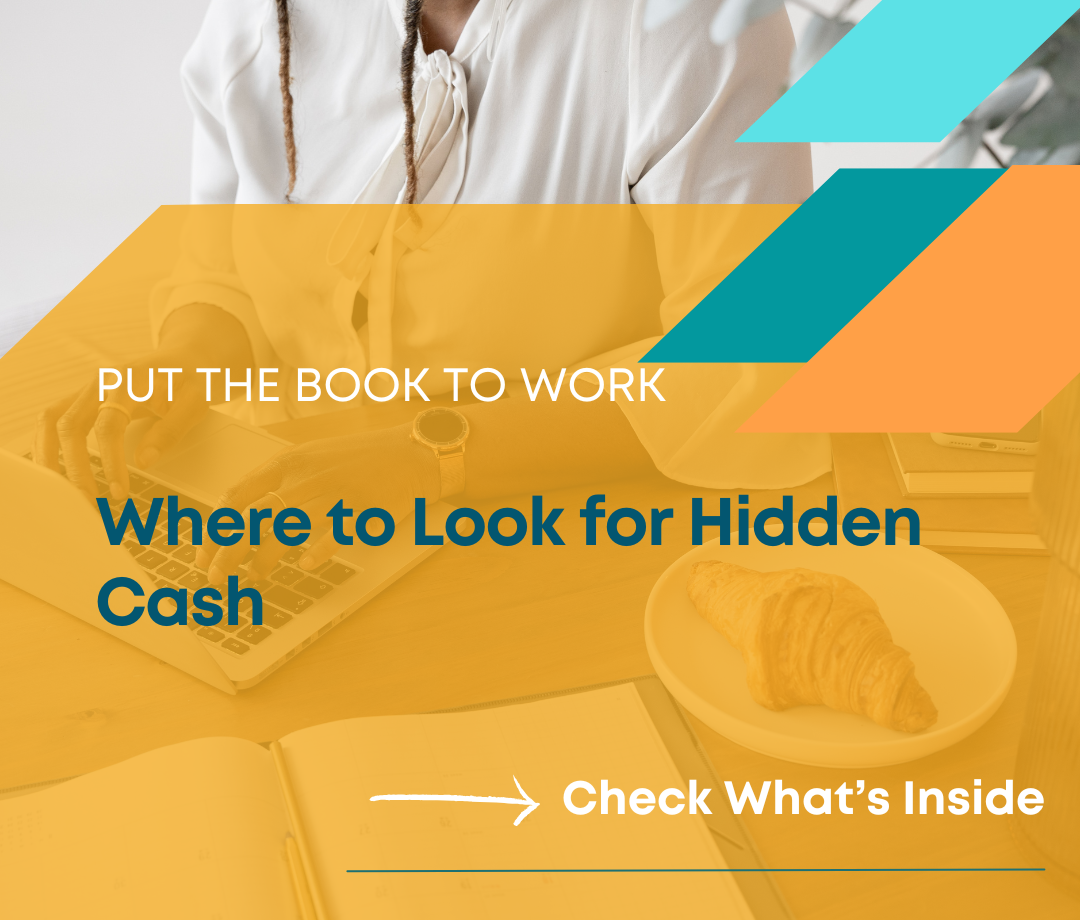 Put the Book to Work Where to Look for Hidden Cash - 3s Smart Consulting - Karen Hairston Resources Page Image Template